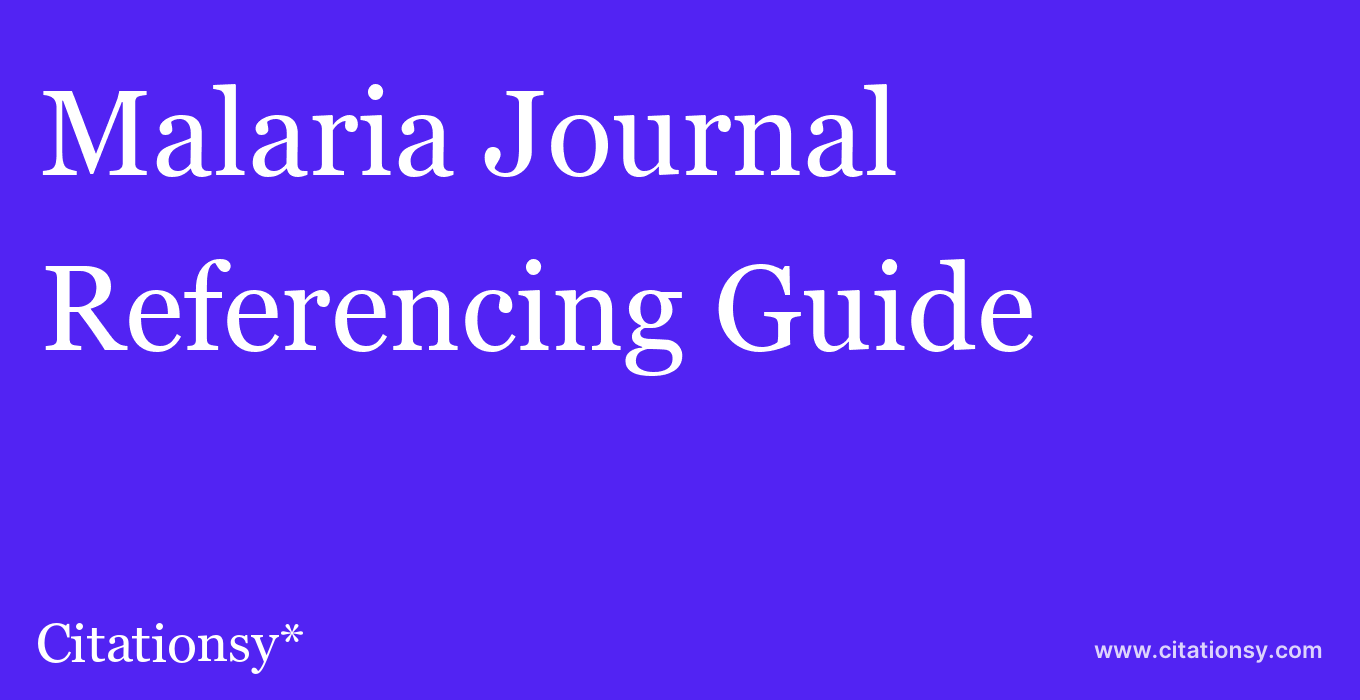 cite Malaria Journal  — Referencing Guide